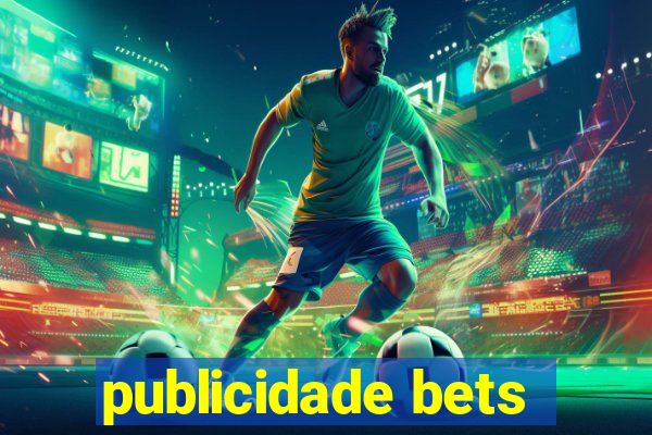 publicidade bets